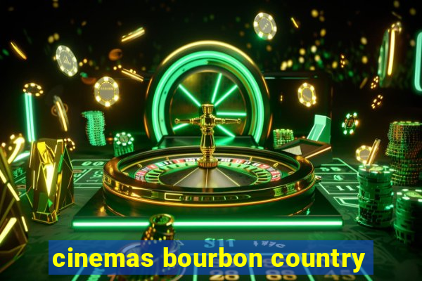 cinemas bourbon country